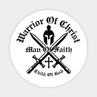 Warrior Of Christ, Man Of Faith, Child Of God Magnet